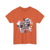 Crafting Is My Cardio tee