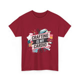 Crafting Is My Cardio tee