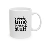 Make Time To Make Stuff Coffee,Tea, Hot Cocoa Mug